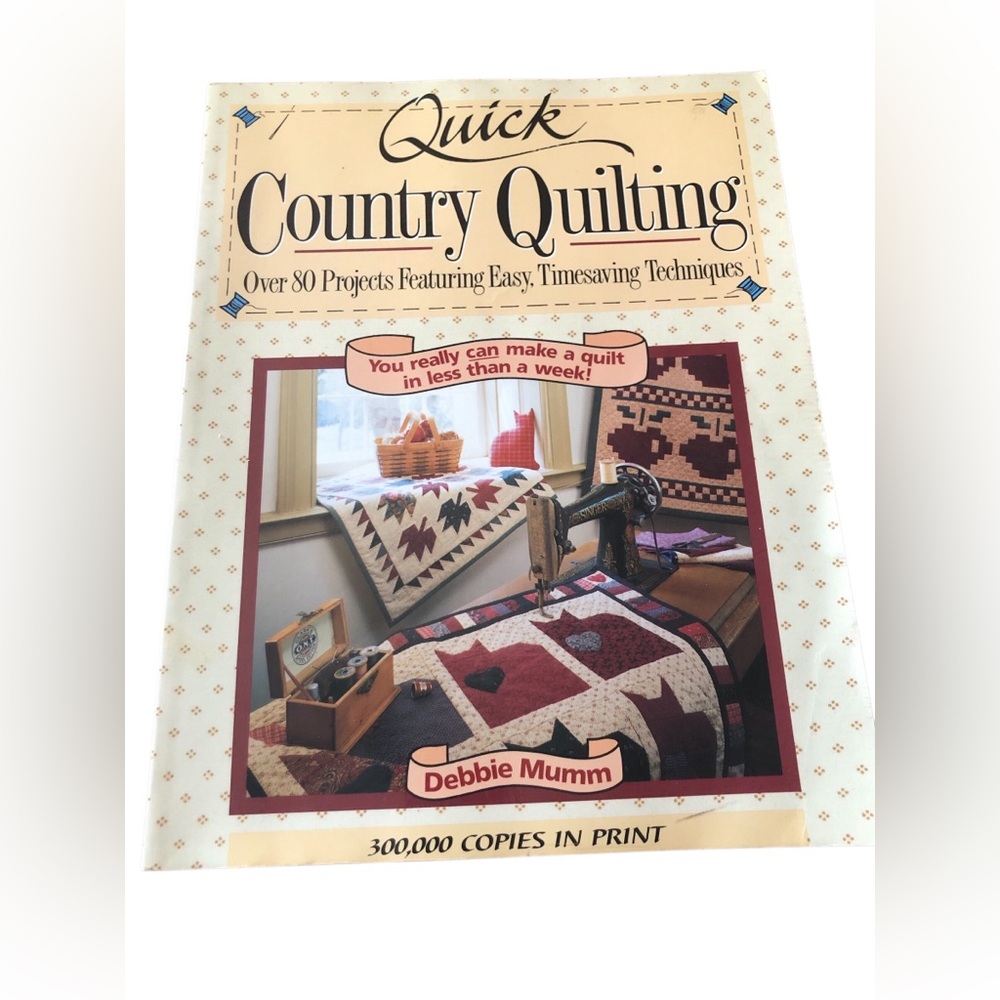Quick Country Quilting: Over 80 Projects Featuring Easy, Timesaving Techniques